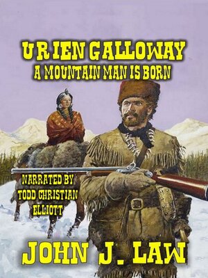 cover image of Urien Galloway--A Mountain Man Is Born